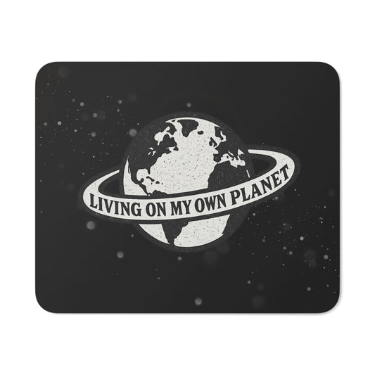 Living on my own planet Desk Mouse Pad